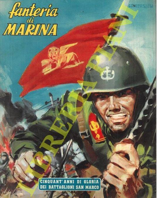 Fanteria di marina. Cinquant'anni di gloria dei Battaglioni San Marco - Pietro Caporilli - copertina