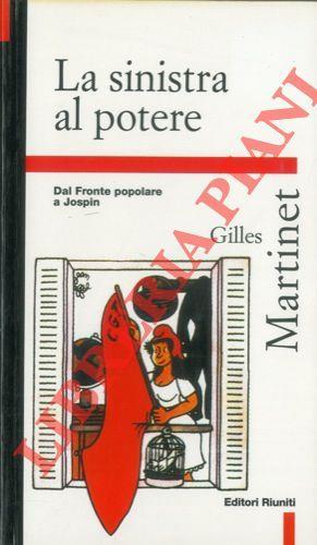 La sinistra al potere. Dal fronte popolare a Jospin - Gilles Martinet - copertina