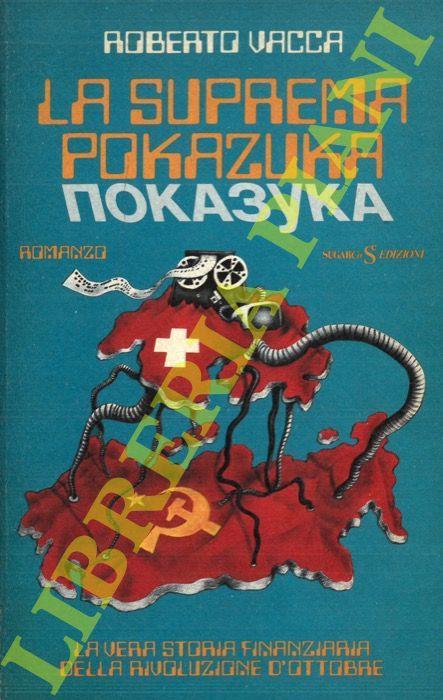 La suprema Pokazuka. La vera storia finanziaria della rivoluzione d'ottobre  - Roberto Vacca - Libro Usato - SugarCo 