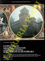 Guida culturale industriale commerciale artigianale e turistica della Provincia di Ferrara