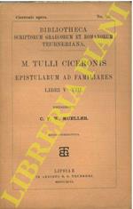 Epistularum ad familiares libri V-VIII, rec. C. F. W. Mueller