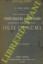 Coltivazione delle piante a seme oleoso. Industria e commercio degli olii di semi. Seconda edizione aggiornata e completata