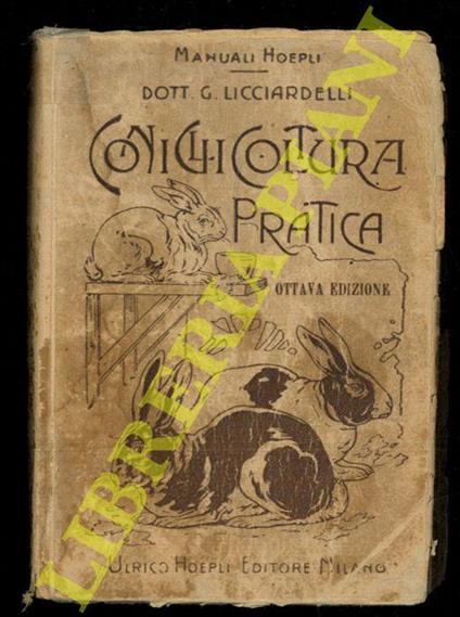 Coniglicoltura pratica. Ottava edizione notevolmente aumentata - Giuseppe Licciardelli - copertina