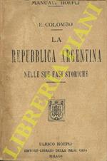 La Repubblica Argentina nelle sue fasi storiche e nelle sue attuali condizioni geografiche statistiche ed economiche