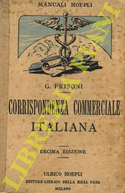 Corrispondenza commerciale italiana .... Decima edizione riveduta .. - Gaetano Frisoni - copertina