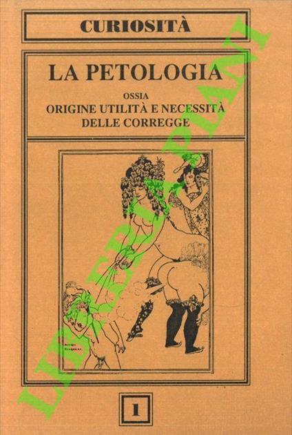 La petologia ossia origine utilità e necessità delle corregge - Anonimo - copertina