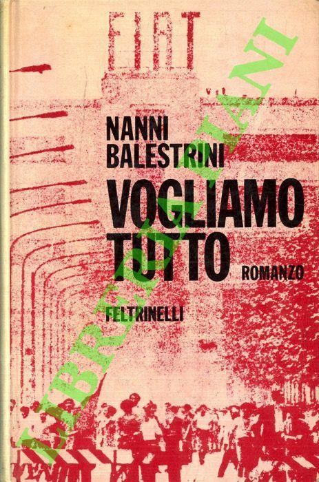 Vogliamo tutto - Nanni Balestrini - copertina