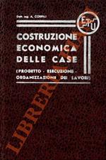 Costruzione economica delle case. (Progetto - Esecuzione - Organizzazione dei lavori)