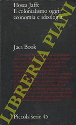 Il colonialismo oggi: economia e ideologia