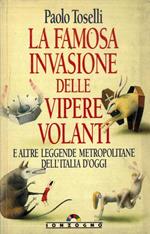 La famosa invasione delle vipere volanti e altre leggende metropolitane dell'Italia d'oggi