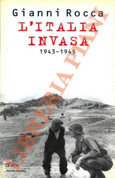 L' Italia invasa. 1943 - 1945 - Gianni Rocca - copertina