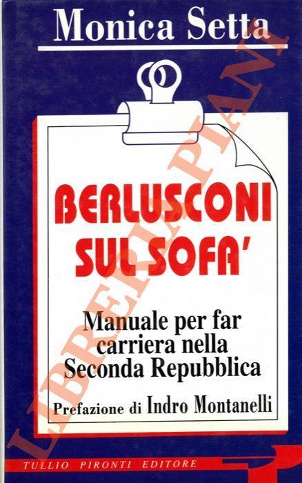 Berlusconi sul sofà. Manuale per fare carriera nella Seconda repubblica - Monica Setta - copertina