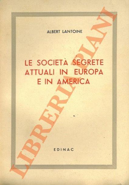 Le società segrete attuali in Europa e in America - Albert Lantoine - copertina