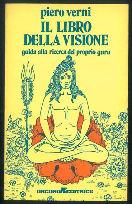 Il libro della visione. Guida alla ricerca del proprio guru - Piero Verni - copertina