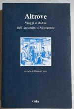 Altrove. Viaggi di donne dall'antichità al Novecento