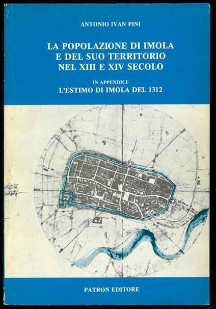 La popolazione di Imola e del suo territorio nel XIII e XIV secolo in appendice l'estimo di Imola del 1312 - Antonio I. Pini - copertina