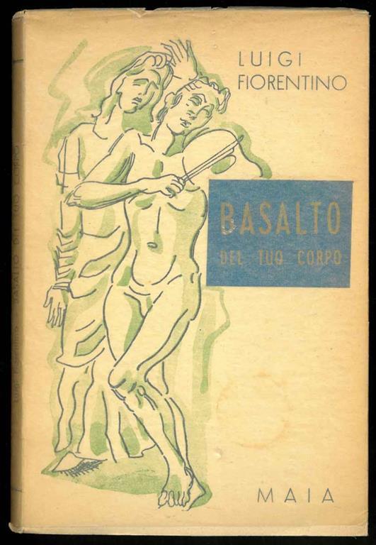 Basalto del tuo corpo. Prefazione di Francesco Flora - Luigi Fiorentino - copertina