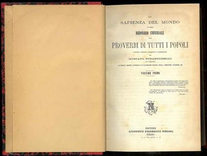 La sapienza del mondo ovvero dizionario universale dei proverbi di tutti i popoli raccolti, tradotti, comparati e commentati. Con l'aggiunta di aneddoti, racconti, fatterelli e di illustrazioni storiche, morali, scientifiche, filologiche ecc - Gustavo Strafforello - copertina