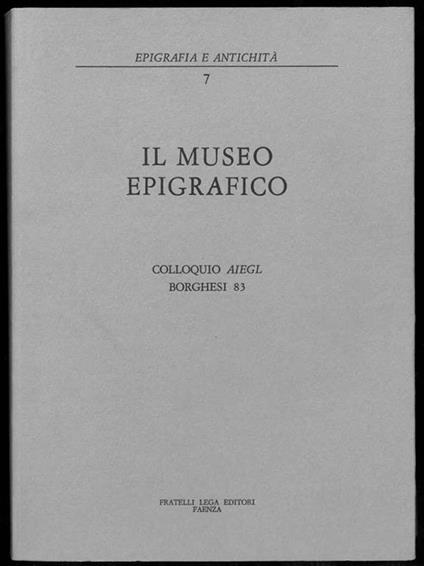 Il museo epigrafico. Colloquio AIEGL Borghesi 83 - copertina