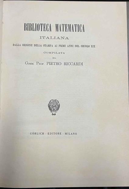 Biblioteca matematica italiana dalla origine della stampa ai primi anni del secolo XIX - Pietro Riccardi - copertina