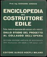 Enciclopedia del costruttore edile. Pratica, tecnica ed organizzazione delle costruzioni civili e industriali: dallo studio del progetto al collaudo dell'opera