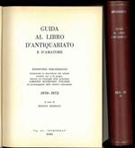 Guida al libro d'antiquariato e d'amatore. Repertorio bibliografico contenente la descrizione dei volumi antichi, rari o di pregio, rilevati sui Cataloghi delle principali Librerie Antiquarie Italiane ed accompagnati dalle relative valutazioni. 1970-