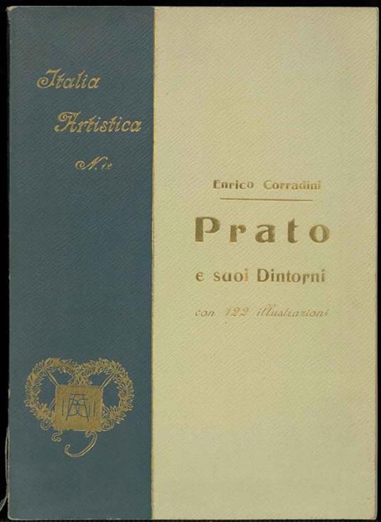 Prato e suoi dintorni. Con 122 illustrazioni - Enrico Corradini - copertina