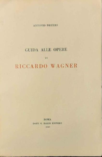 Guida alle opere di Riccardo Wagner - Antonio Bruers - copertina