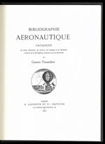 Bibliographie Aéronautique. Catalogue de livres d'histoire, de science, de voyages et de fantaisie, traitant de la Navigation aérienne ou des Aérostats