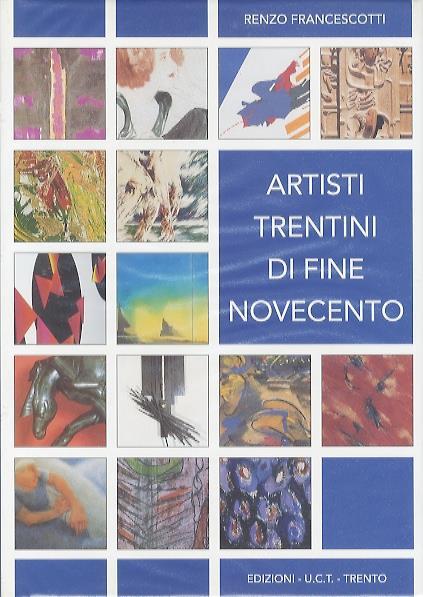 Artisti trentini di fine Novecento - Renzo Francescotti - copertina