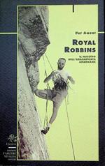 Royal Robbins: il maestro dell'arrampicata americana