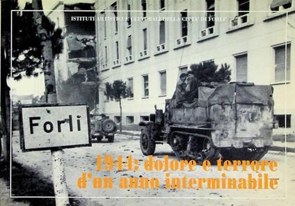 1944: dolore e terrore d'un anno interminabile: cronaca fotografica del passaggio del Fronte in Romagna - copertina