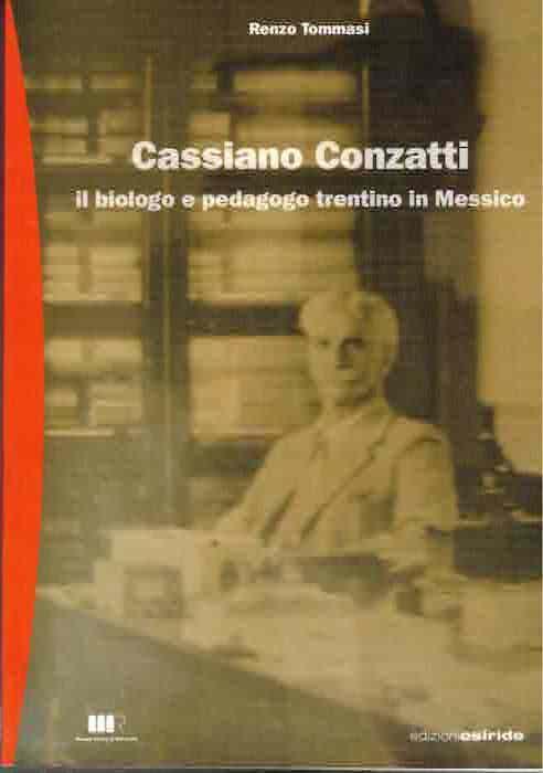 Cassiano Conzatti: il biologo e pedagogo trentino in Messico - Renzo Tommasi - copertina