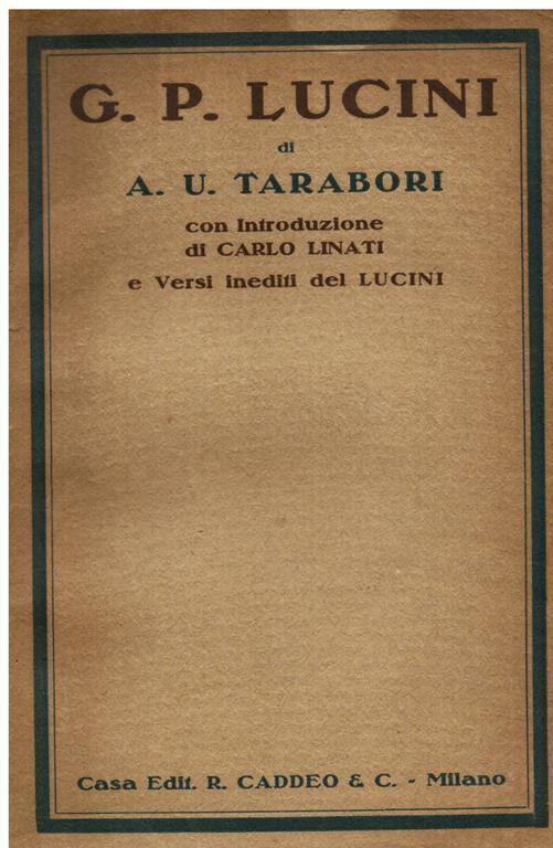 G. P. Lucini. Con Introduzione di Carlo Linati e Versi inediti del Lucini - copertina