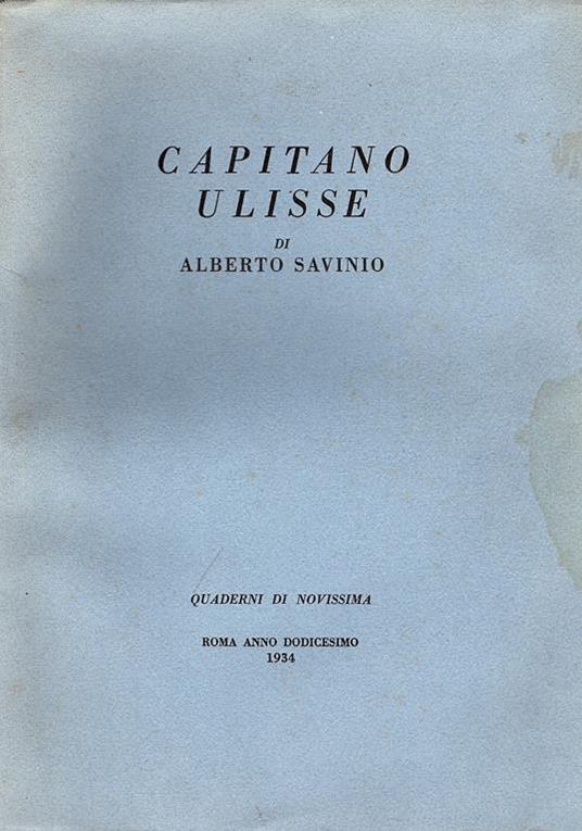 Capitano Ulisse. Dramma moderno in tre atti con una giusticazione dell'autore. Quaderni di Novissima, 10 - Alberto Savinio - copertina