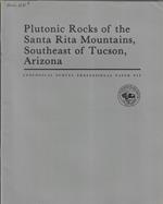 Plutonic Rocks of the Santa Rita Mountains Southeast of Tucson, Arizona