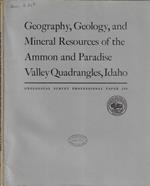 Geography, Geology, and mineral resources of the ammon and paradise Valley Quadrangles, Idaho