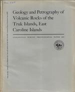 Geology and Petrography of Volcanic Rocks of the Truk Islands, East Caroline islands