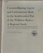 Uranium-Bearing Lignite and carbonaceous Shale in the southwestern part of the Williston Basin-A Regional Study