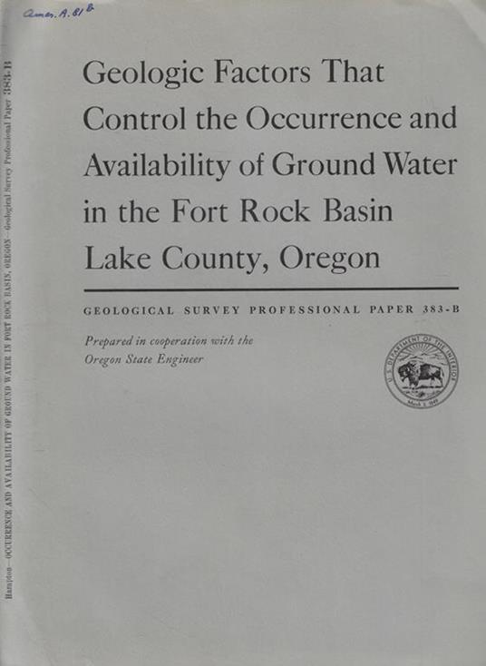 Geologic Factors That Control the Occurrence and Availability of Ground Water in the Fort Rock Basin Lake Country, Oregon (383 B) - copertina