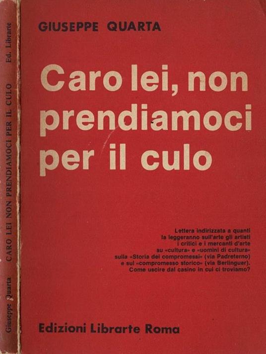 Caro lei, non prendiamoci per il culo - Giuseppe Quarta - copertina