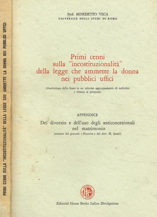 Primi cenni sulla incostituzionalità della legge che ammette la donna nei pubblici uffici - Benedetto Veca - copertina