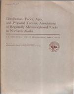 Distribution, facies, ages, and proposed tectonic associations of regionally metamorphosed rocks in northern Alaska