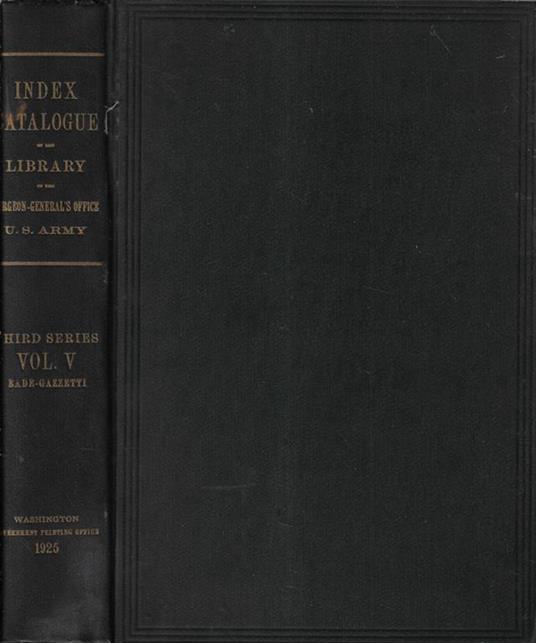 Index-catalogue of the library of the surgeon general's office United States Army authors and subjects III series Vol. V - copertina
