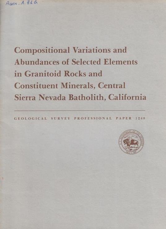 Compositional Variations and Abundances of Selected Elements in Granitoid Rocks and Constituent Minerals, Central Sierra Nevada Batholith, California - copertina