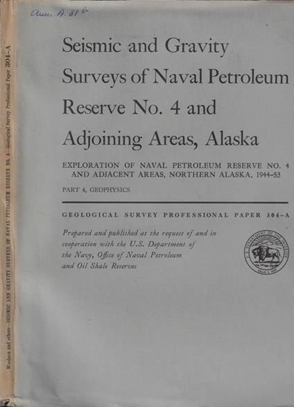 Seismic and Gravity Surveys of Naval Petroleum Reserve No. 4 and Adjoining Areas, Alaska n. 304 A - copertina