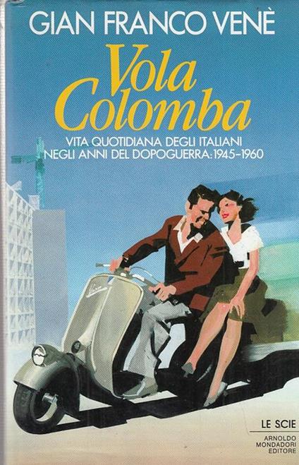 Vola Colomba Dopoguerra Degli Italiani- Venè- Mondadori - copertina