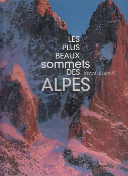 Les Plus Beaux Sommets Des Alpes - Bianchi Marco - copertina