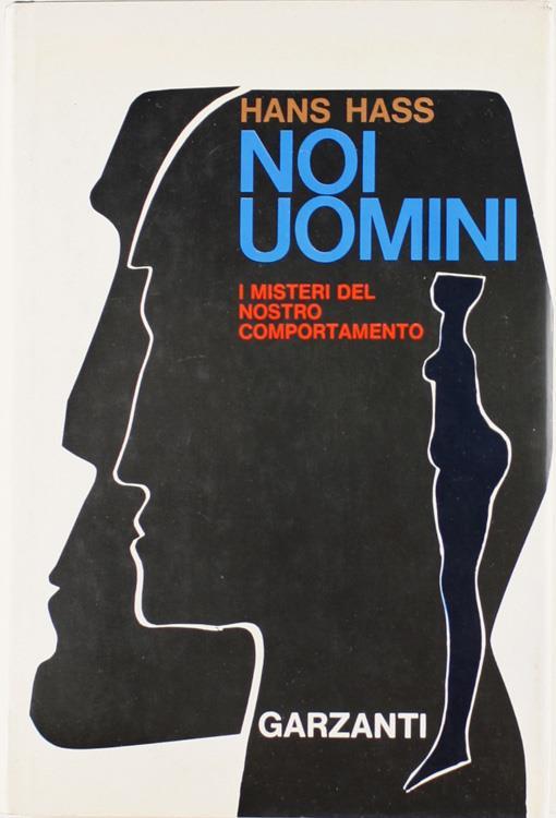 NOI UOMINI. I misteri del nostro comportamento - Hans Hass - copertina