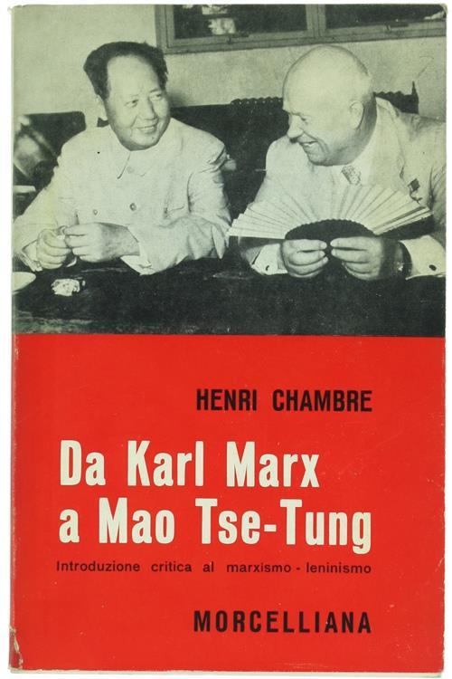 DA KARL MARX A MAO TSE-TUNG. Introduzione critica al marxismo-leninismo - Henri Chambre - copertina